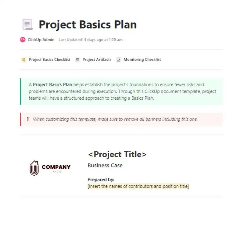 A Project Basics Plan helps establish the foundations of the project to ensure that fewer risks and problems are encountered during execution. Through this ClickUp document template, project teams will have a structured approach to creating a Basics Plan.
