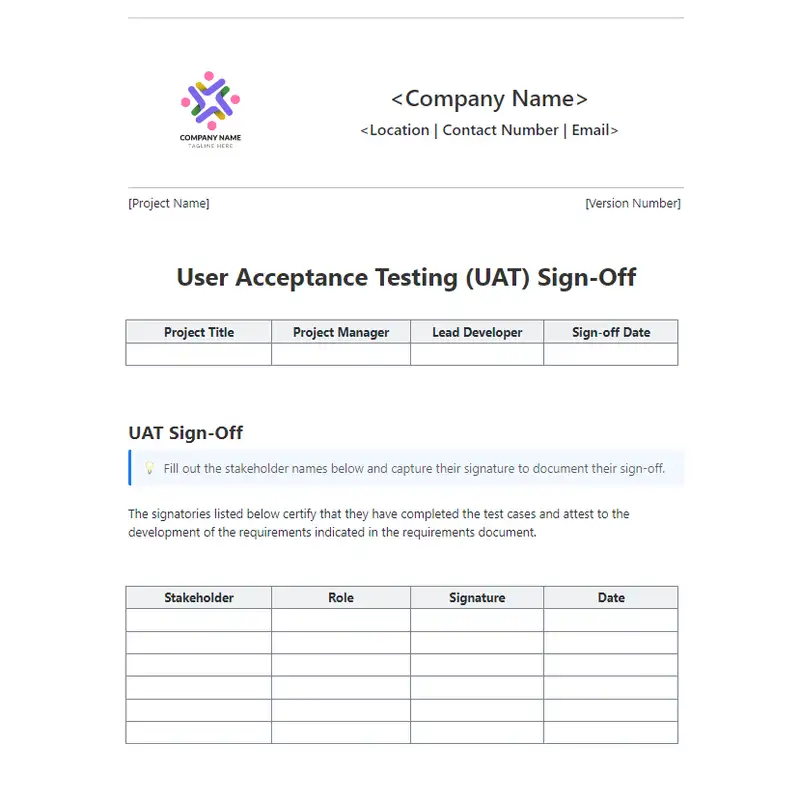 Short Description
A User Acceptance Testing (UAT) Sign off is a document to record the acknowledgement of the participants that carried out the test cases for a specific project prototype. This document also confirms the development of the requirements that have been initially agreed upon.