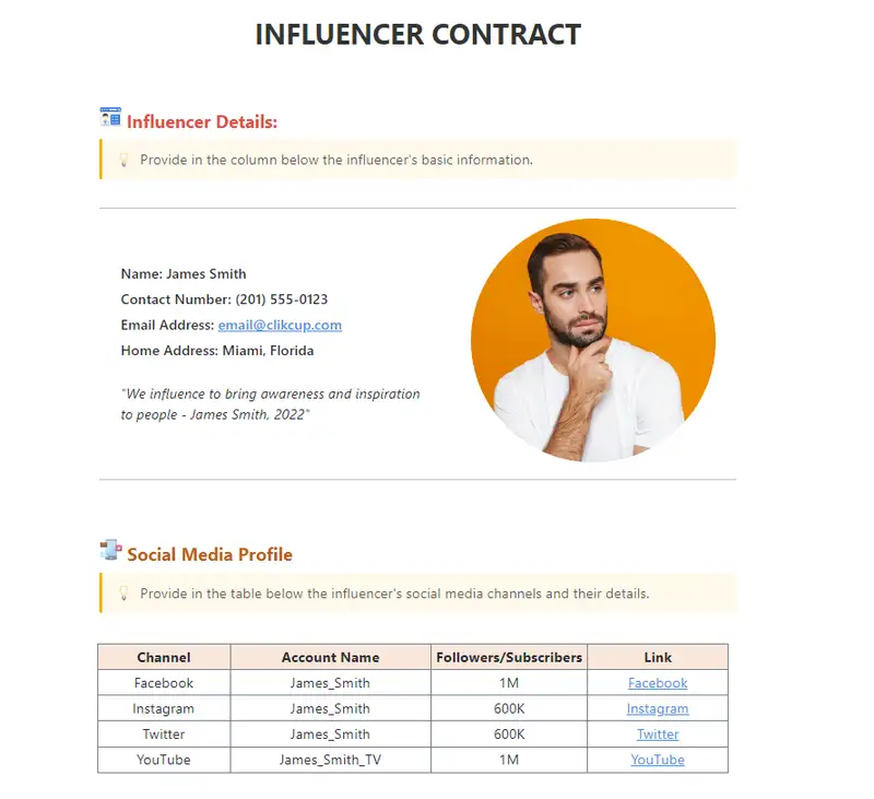 You can create an Influencer Contract Template with ClickUp's Influencer Contract Doc template that adheres to your rules and conditions. By using this template to share and sign this agreement, you're switching to an online Doc template that enables you to send your document through email, gather signatures in any desired sequence, and instantly convert your completed contract into a PDF.