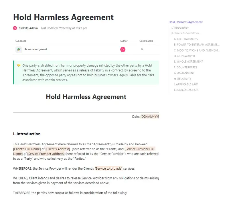 One party is shielded from harm or property damage inflicted by the other party by a Hold Harmless Agreement, which serves as a release of liability in a contract. By agreeing to the Agreement, the opposite party agrees not to hold business owners legally liable for the risks associated with certain services.