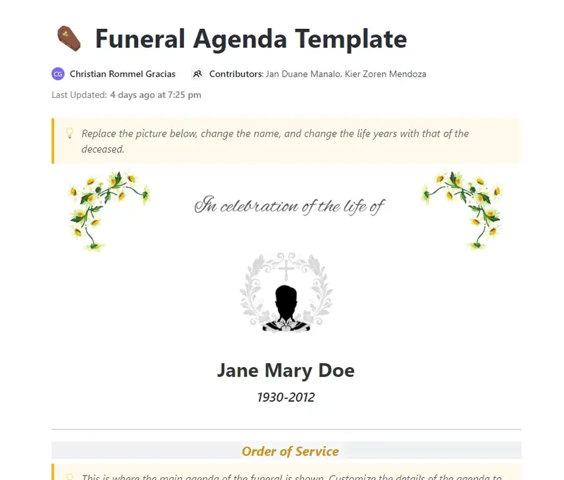 Preparing for the last day with your lost loved one is never easy. With this, ClickUp has you covered with a funeral agenda document template to make sure your lost loved ones' life is celebrated well.